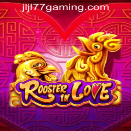 RoosterInLove: The Latest Craze at JLJL77 Online Casino